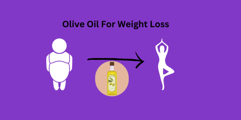 Olive Oil For Weight Loss: Does It Work?