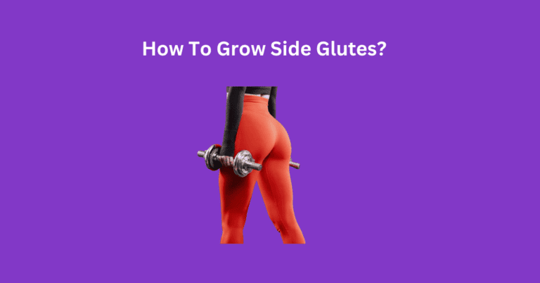 How To Grow Side Glutes? 8 Effective Workouts